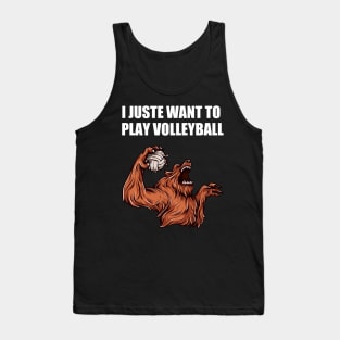 I Just Want To Play Volleyball Funny Like Monster Tank Top